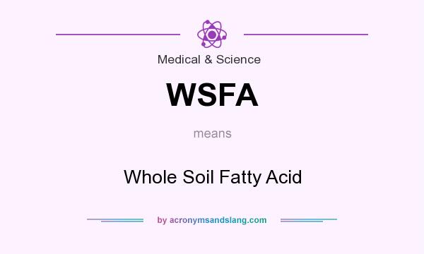 What does WSFA mean? It stands for Whole Soil Fatty Acid