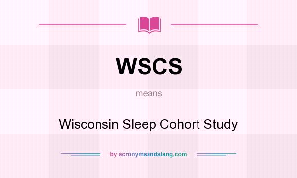 What does WSCS mean? It stands for Wisconsin Sleep Cohort Study