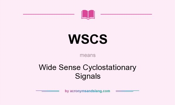 What does WSCS mean? It stands for Wide Sense Cyclostationary Signals