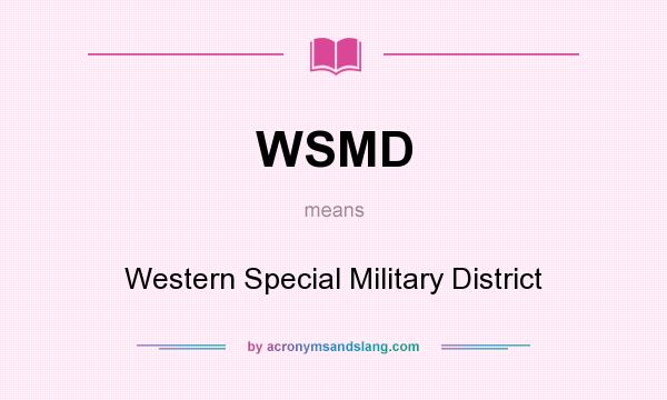 What does WSMD mean? It stands for Western Special Military District