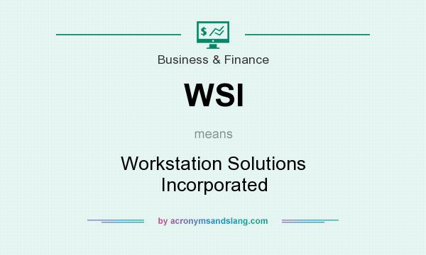 What does WSI mean? It stands for Workstation Solutions Incorporated