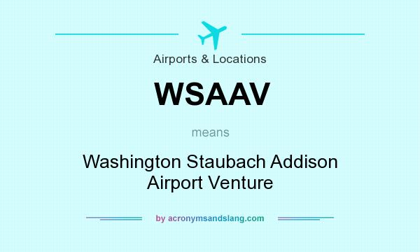 What does WSAAV mean? It stands for Washington Staubach Addison Airport Venture