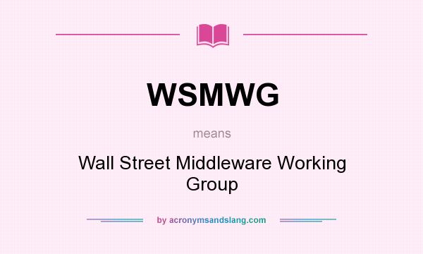 What does WSMWG mean? It stands for Wall Street Middleware Working Group