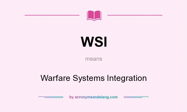 What does WSI mean? It stands for Warfare Systems Integration