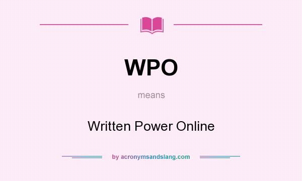 What does WPO mean? It stands for Written Power Online