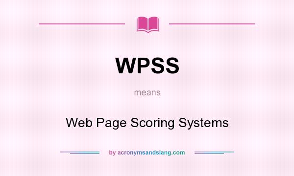 What does WPSS mean? It stands for Web Page Scoring Systems