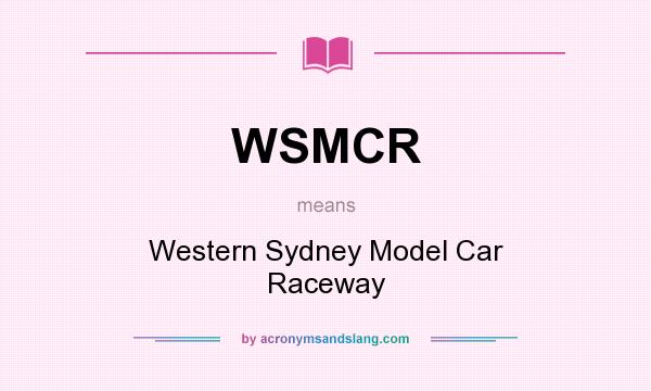What does WSMCR mean? It stands for Western Sydney Model Car Raceway