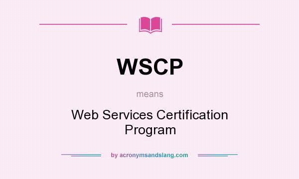 What does WSCP mean? It stands for Web Services Certification Program