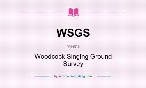 What does WSGS mean? It stands for Woodcock Singing Ground Survey