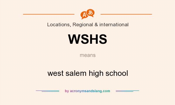 What does WSHS mean? It stands for west salem high school