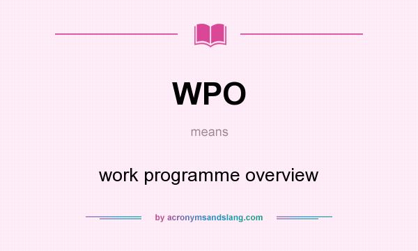 What does WPO mean? It stands for work programme overview