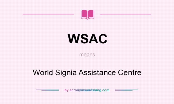 What does WSAC mean? It stands for World Signia Assistance Centre