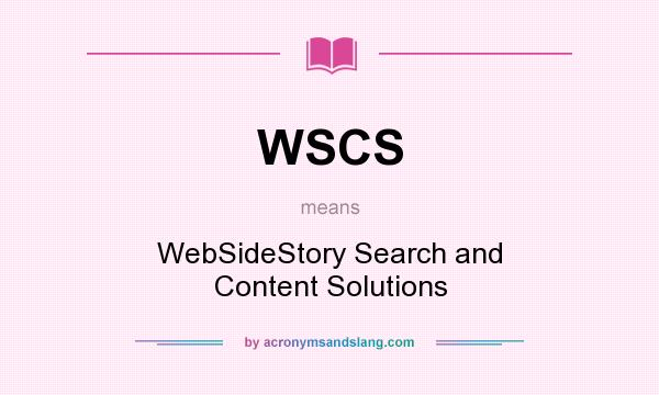 What does WSCS mean? It stands for WebSideStory Search and Content Solutions