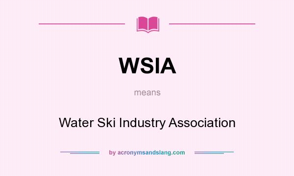 What does WSIA mean? It stands for Water Ski Industry Association