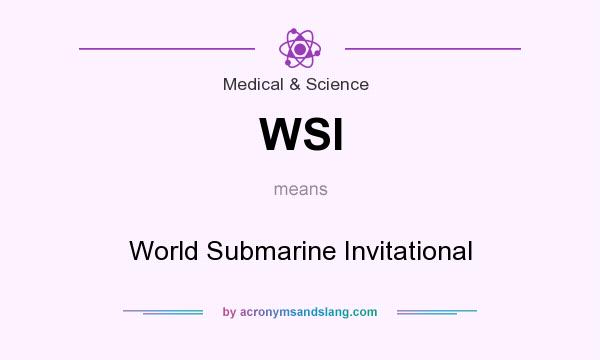 What does WSI mean? It stands for World Submarine Invitational