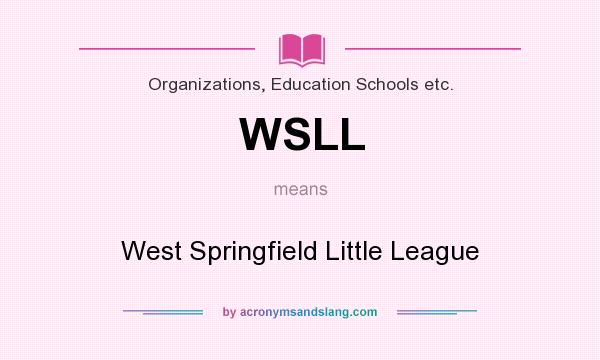 What does WSLL mean? It stands for West Springfield Little League
