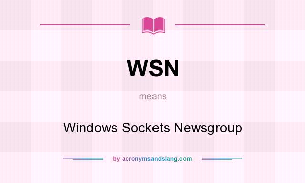 What does WSN mean? It stands for Windows Sockets Newsgroup