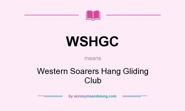 What does WSHGC mean? It stands for Western Soarers Hang Gliding Club