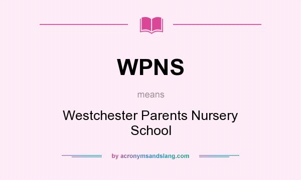 What does WPNS mean? It stands for Westchester Parents Nursery School