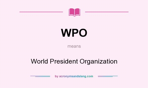 What does WPO mean? It stands for World President Organization