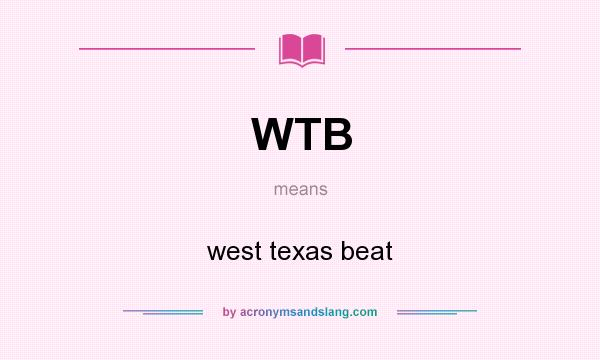 What does WTB mean? It stands for west texas beat