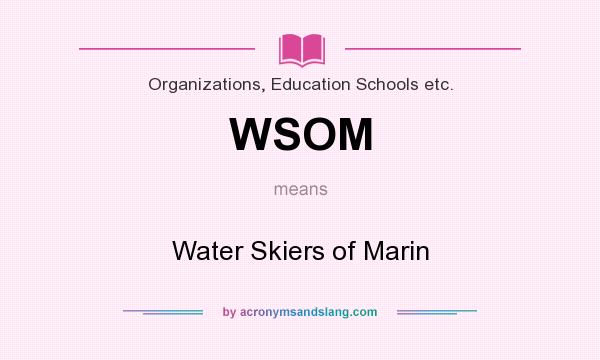 What does WSOM mean? It stands for Water Skiers of Marin