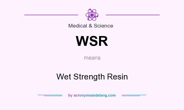 What does WSR mean? It stands for Wet Strength Resin