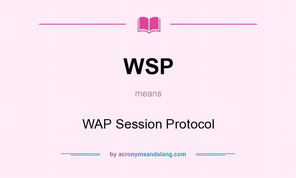 What does WSP mean? It stands for WAP Session Protocol