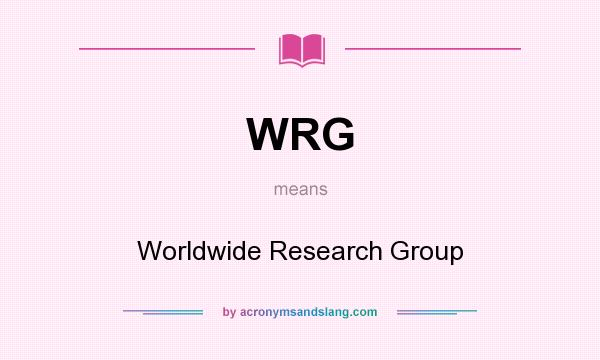 What does WRG mean? It stands for Worldwide Research Group