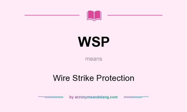 What does WSP mean? It stands for Wire Strike Protection