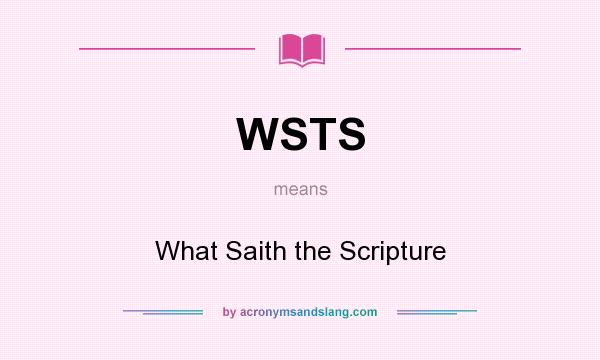 What does WSTS mean? It stands for What Saith the Scripture