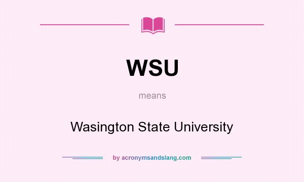 What does WSU mean? It stands for Wasington State University