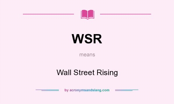 What does WSR mean? It stands for Wall Street Rising