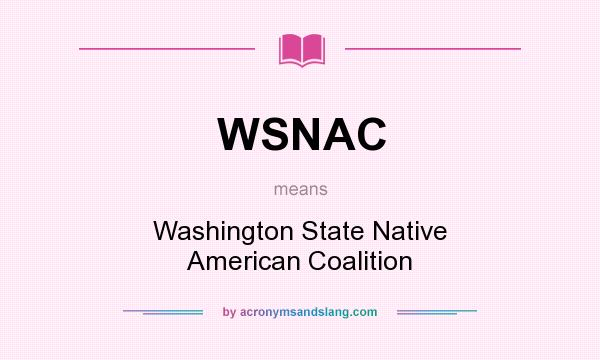 What does WSNAC mean? It stands for Washington State Native American Coalition