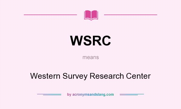 What does WSRC mean? It stands for Western Survey Research Center