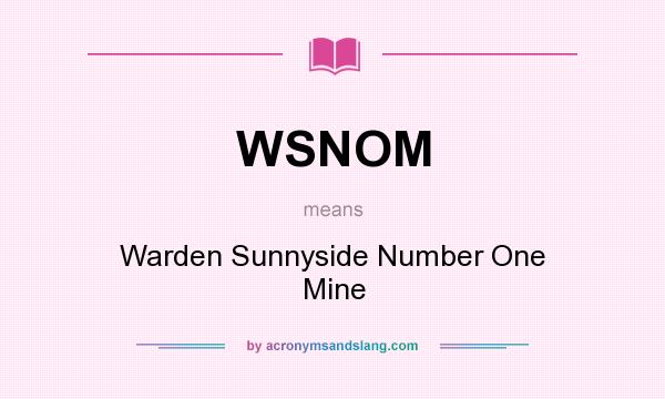 What does WSNOM mean? It stands for Warden Sunnyside Number One Mine