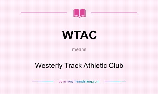 What does WTAC mean? It stands for Westerly Track Athletic Club