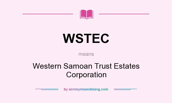 What does WSTEC mean? It stands for Western Samoan Trust Estates Corporation