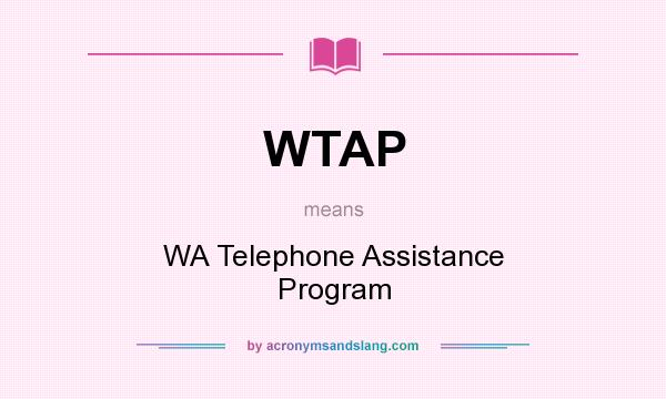 What does WTAP mean? It stands for WA Telephone Assistance Program