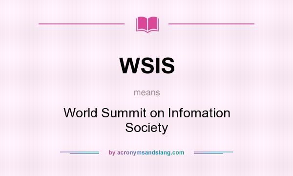 What does WSIS mean? It stands for World Summit on Infomation Society