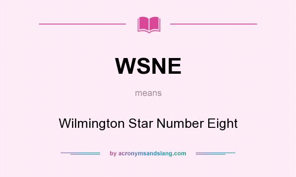 What does WSNE mean? It stands for Wilmington Star Number Eight