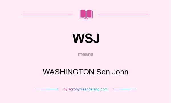 What does WSJ mean? It stands for WASHINGTON Sen John