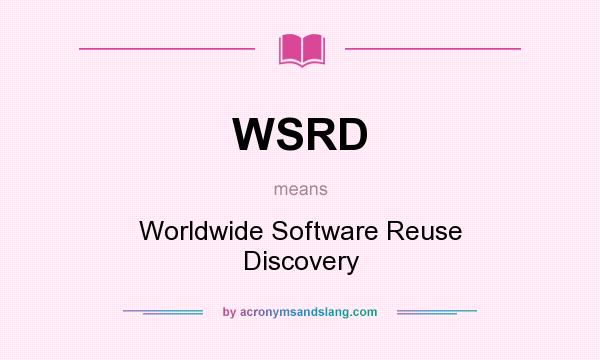 What does WSRD mean? It stands for Worldwide Software Reuse Discovery