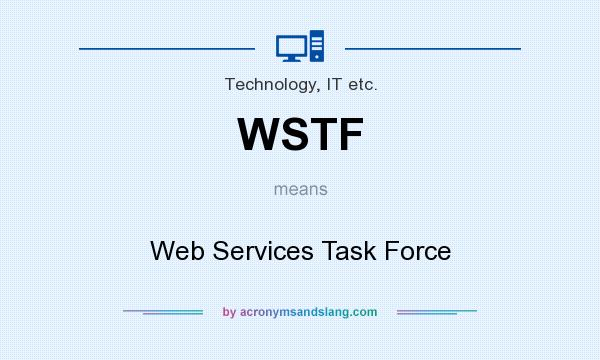 What does WSTF mean? It stands for Web Services Task Force