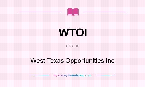 What does WTOI mean? It stands for West Texas Opportunities Inc