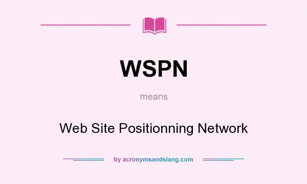 What does WSPN mean? It stands for Web Site Positionning Network
