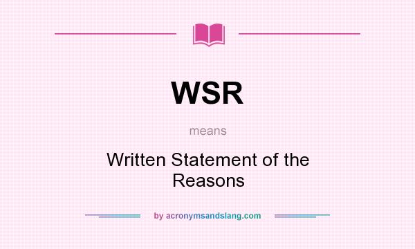 What does WSR mean? It stands for Written Statement of the Reasons