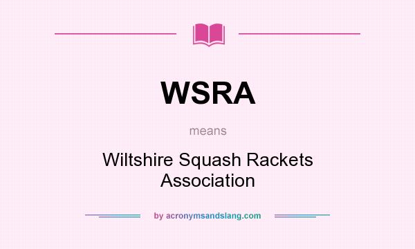 What does WSRA mean? It stands for Wiltshire Squash Rackets Association