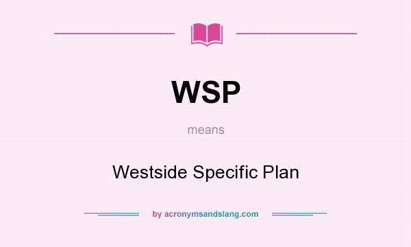 What does WSP mean? It stands for Westside Specific Plan