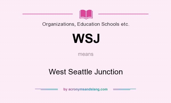 What does WSJ mean? It stands for West Seattle Junction